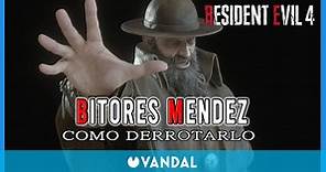Resident Evil 4 Remake: Cómo matar a Bitores Méndez