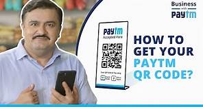 How to get Paytm QR Code for your Business? Download Paytm for Business App