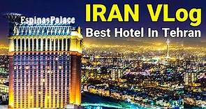 IRAN - Best Hotel In Tehran Espinas Palace 2022 Walking Iran Vlog ایران