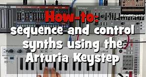 How-To: Sequence and control synths using the Arturia Keystep