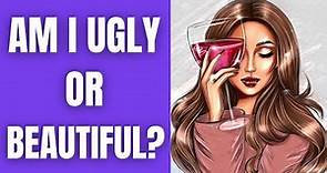 Am I Beautiful Or Ugly? Personality Quiz Test