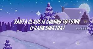 Santa Claus Is Coming To Town - Frank Sinatra |Letra Ingles / Español