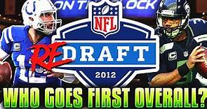 RE-DRAFTING The First Round Of The 2012 NFL Draft... Is Andrew Luck Still No. 1?