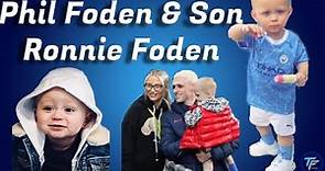Phil Foden Son Ronnie Foden & Foden Family || 21 Years Foden Become 2 Childs Dad