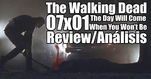 The Walking Dead Temporada 7 Capítulo 1 - The Day Will Come When You Won't Be (Review/Análisis)