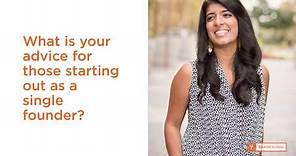 Ooshma Garg: What is your advice for those starting out as a single founder?