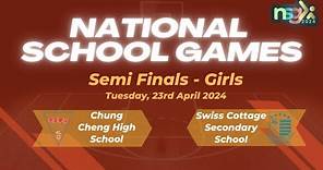 National School Games 2024 - SF - CHUNG CHENG HIGH SCHOOL (MAIN) VS SWISS COTTAGE SECONDARY SCHOOL