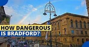Bradford - The most Dangerous city in the UK