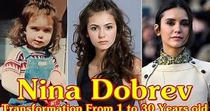 Nina Dobrev transformation From 1 to 30 Years old