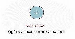 Raja Yoga: QUÉ ES Y COMO PUEDE AYUDARNOS