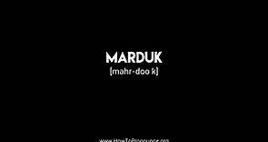 How to Pronounce "marduk"