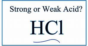Is HCl (Hydrochloric acid) a Strong or Weak Acid