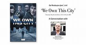 David Simon discusses his new HBO limited series, "We Own This City" (Full Stream 5/26)