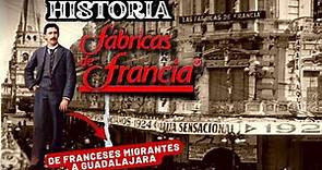 HISTORIA DE FABRICAS DE FRANCIA en Guadalajara México PORQUE DESAPARECIERON? Documental