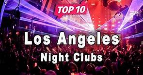 Top 10 Best Night Clubs to Visit in Los Angeles, California | USA - English