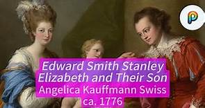 Aristocracy and Antiquity: Edward Smith Stanley, Elizabeth and their son, Kauffmann, 1776