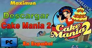 Descargar Cake Mania 2 para PC en Español. Maximun