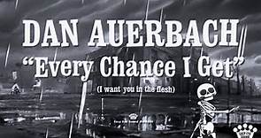 Dan Auerbach - "Every Chance I Get (I Want You In The Flesh)" [Official Music Video]