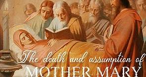 DEATH AND ASSUMPTION OF MARY|| LAST DAYS OF MOTHER MARY