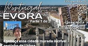 Descubra Évora: Roteiro completo por uma cidade histórica pertinho de Lisboa