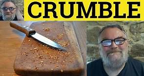 🔵 Crumble Meaning - Crumbs Defined - Crumble Examples - IELTS Vocabulary - Crumb Crumble