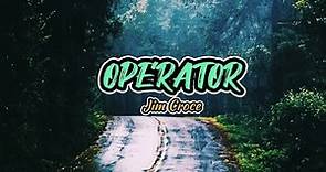 OPERATOR || Lyrics || Jim Croce