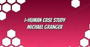 I Human Case Study Michael Granger