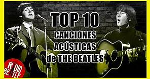 Las 10 Mejores Canciones Acústicas de THE BEATLES | Radio-Beatle
