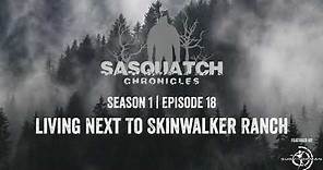 Sasquatch Chronicles | Season 1 | Episode 18 | Living Next to Skinwalker Ranch