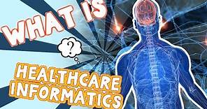 What is Healthcare Informatics?