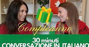 Conversazione in ITALIANO|Real Italian Conversation: IL COMPLEANNO| [SUB ITA]