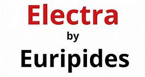 Electra by Euripides - Summary
