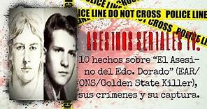 10 hechos sobre "El Asesino del Estado Dorado", sus crímenes y su captura - Asesinos Seriales TV
