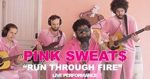 Pink Sweat$ - Run Through Fire [Live Performance]