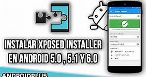 Como instalar Xposed Installer en Android 5.0 , 5.1 y 6.0