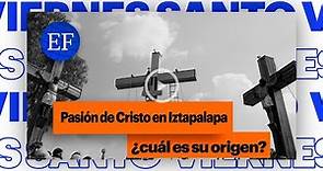 Pasión de Cristo en Iztapalapa: Y a todo esto, ¿cuál es su origen?
