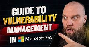 Microsoft 365: The Complete Guide To Vulnerability Management