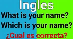 What is your name? o Which is your name? ¿Cual es correcta?
