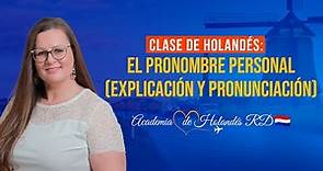 🇳🇱Clase de Holandés: el pronombre personal (explicación y pronunciación) - persoonlijk voornaamwoord