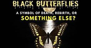 The Meaning of Black Butterflies: A Symbol of Death, Rebirth, or Something Else?