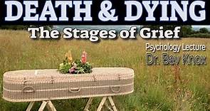 Psychology of Death & Dying Explained / Stages of Grief & Bereavement