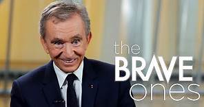 Bernard Arnault, Chairman and CEO of LVMH | The Brave Ones