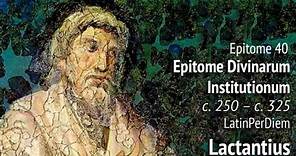 LatinPerDiem Intermediate Latin Lesson: Lactantius, Epitome 40 (Divine Institutes) | Latin Grammar