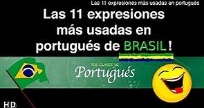Clases de Portugués - Las 11 Expresiones más usadas a diario en portugués! (Vídeo Especial)
