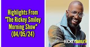 Highlights From “The Rickey Smiley Morning Show” (04/05/24)