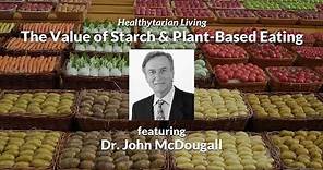 The Power of Starch & Plant-Based Eating with Dr. John McDougall