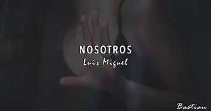 Luis Miguel - Nosotros (Letra) ♡