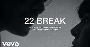 Oh Wonder - 22 Break (Film)