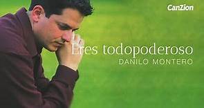 Eres Todopoderoso | Danilo Montero (Álbum Completo) #CanZion