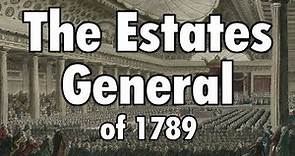 The Estates General of 1789 (French Revolution: Part 2)